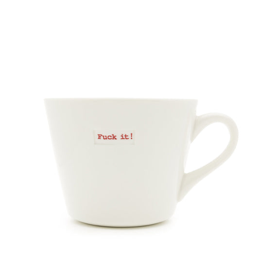 Bucket Mug - f**k it!