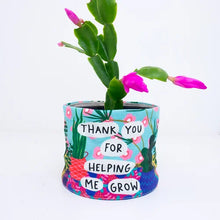 Load image into Gallery viewer, Cotton Planter Pot - Thank You For Helping Me Grow.
