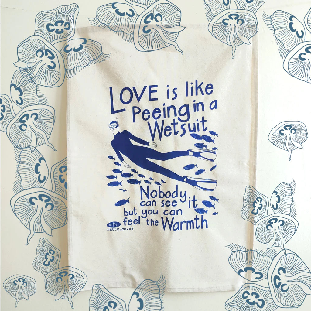 Natty Tea Towel - Love is Like Peeing in a Wetsuit..