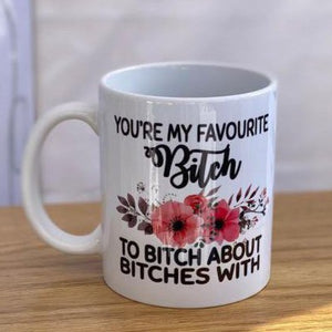 Mug - You're my favorite bitch....